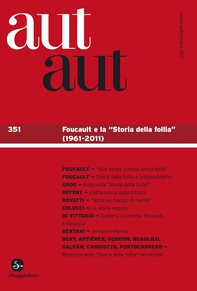 Aut aut 351 - Foucault e la "Storia della follia" (1961-2011) - Librerie.coop Aut aut 351 - Foucault e la "Storia della follia" (1961-2011) - Librerie.coop