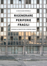Rigenerare periferie fragili. Posizioni sul progetto per le periferie urbane - Librerie.coop