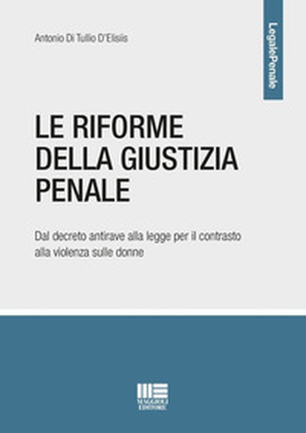 Le riforme della giustizia penale. Dal decreto antirave alla legge per il contrasto alla violenza sulle donne - Librerie.coop Le riforme della giustizia penale. Dal decreto antirave alla legge per il contrasto alla violenza sulle donne - Librerie.coop