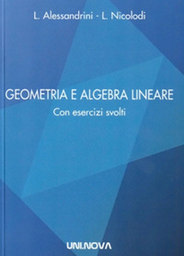 Geometria e algebra lineare. Con esercizi svolti - Librerie.coop Geometria e algebra lineare. Con esercizi svolti - Librerie.coop
