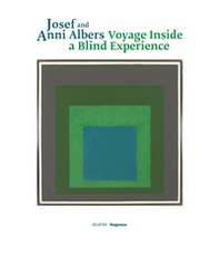Josef and Anni Albers. Voyage inside a blind experience. Ediz. italiana, inglese e croata - Librerie.coop Josef and Anni Albers. Voyage inside a blind experience. Ediz. italiana, inglese e croata - Librerie.coop