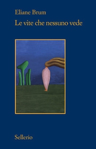 Le vite che nessuno vede - Librerie.coop