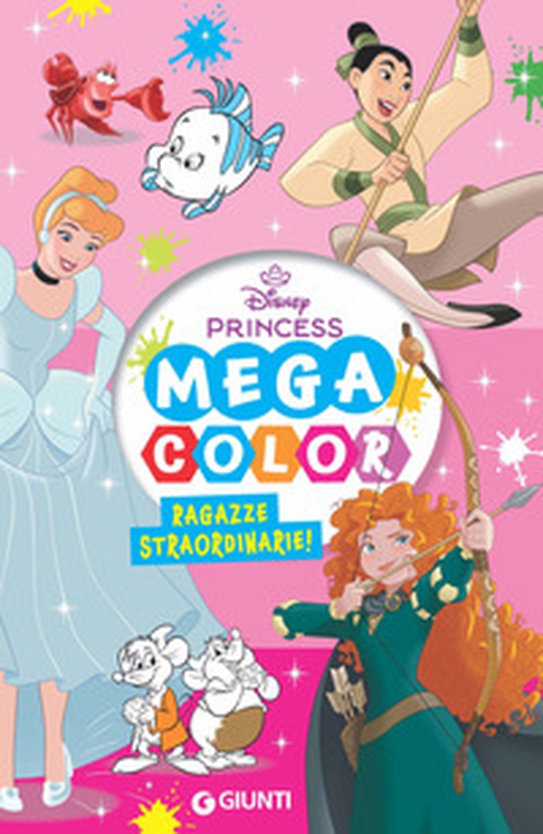 Ragazze straordinarie! Disney Princess. Mega color - Librerie.coop Ragazze straordinarie! Disney Princess. Mega color - Librerie.coop