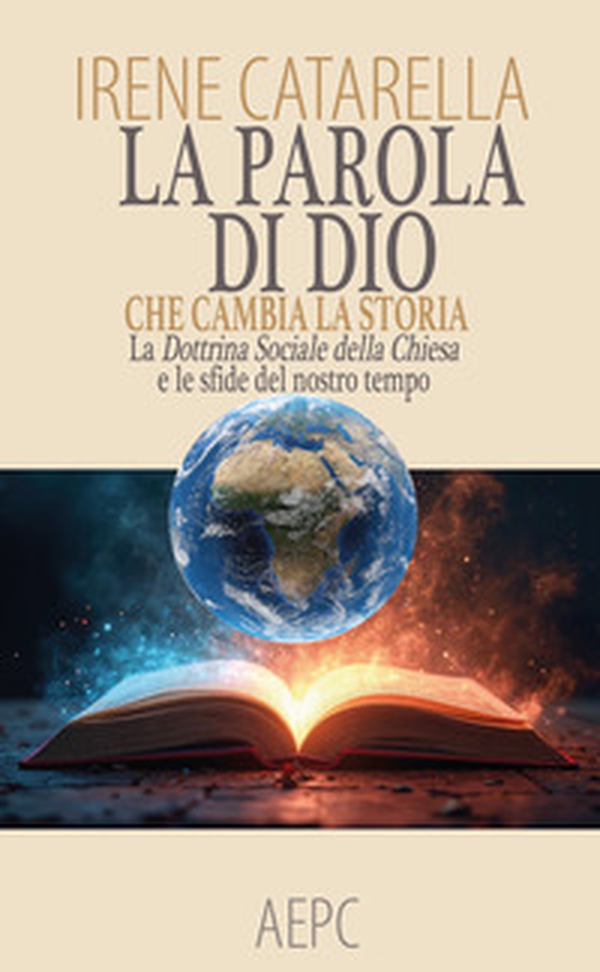 La parola di Dio che cambia la storia. La dottrina sociale della chiesa e le sfide del nostro tempo - Librerie.coop