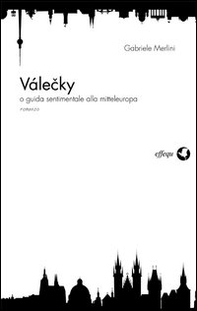 Válecky o guida sentimentale alla mitteleuropea - Librerie.coop Válecky o guida sentimentale alla mitteleuropea - Librerie.coop