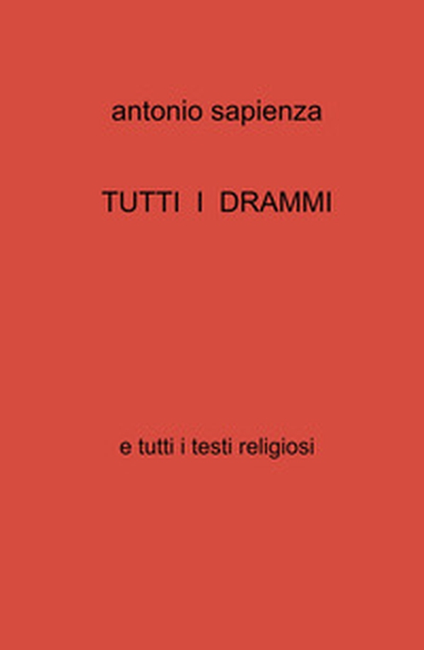 Tutti i drammi e tutti i testi religiosi - Librerie.coop Tutti i drammi e tutti i testi religiosi - Librerie.coop
