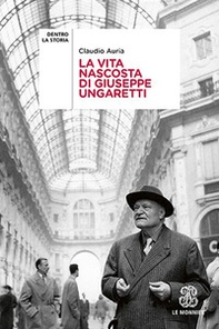 La vita nascosta di Giuseppe Ungaretti - Librerie.coop