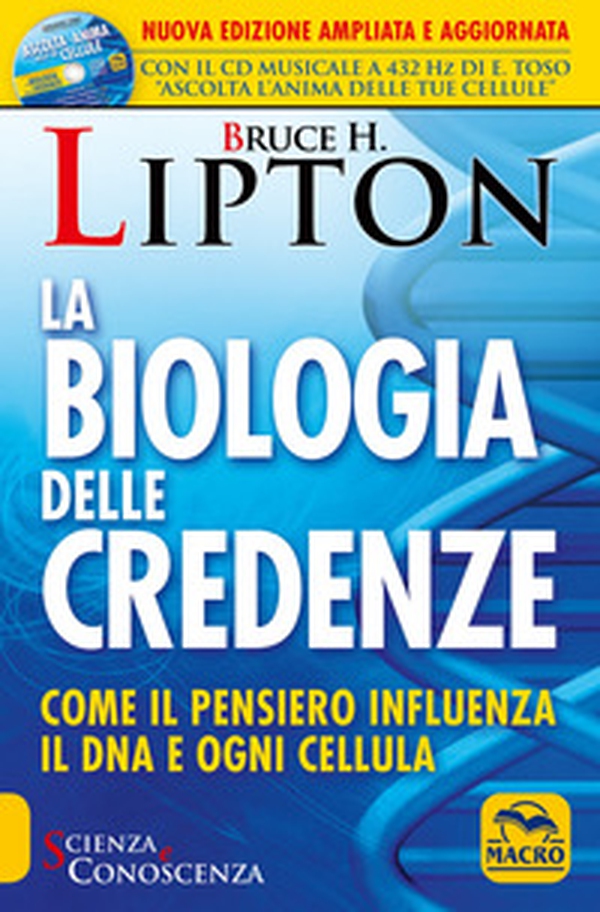 La biologia delle credenze. Come il pensiero influenza il DNA e ogni cellula - Librerie.coop La biologia delle credenze. Come il pensiero influenza il DNA e ogni cellula - Librerie.coop