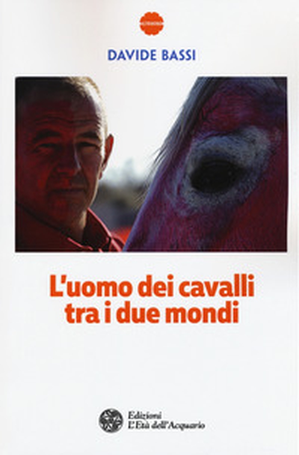 L'uomo dei cavalli tra i due mondi - Librerie.coop L'uomo dei cavalli tra i due mondi - Librerie.coop