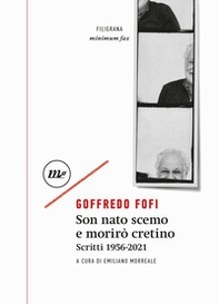 Son nato scemo e morirò cretino. Scritti 1956-2021 - Librerie.coop Son nato scemo e morirò cretino. Scritti 1956-2021 - Librerie.coop
