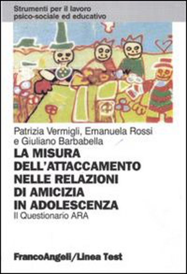 La misura dell'attaccamento nelle relazioni di amicizia in adolescenza. Il questionario Ara - Librerie.coop La misura dell'attaccamento nelle relazioni di amicizia in adolescenza. Il questionario Ara - Librerie.coop