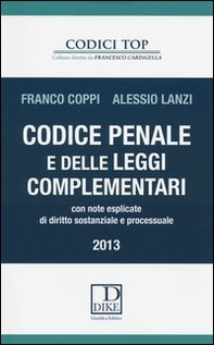 Codice penale e delle leggi complementari. Con note esplicate di diritto sostanziale e processuale - Librerie.coop