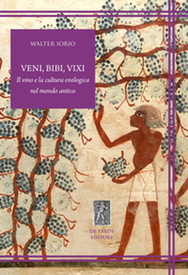 Veni, bibi, vixi. Il vino e la cultura enologica nel mondo antico - Librerie.coop Veni, bibi, vixi. Il vino e la cultura enologica nel mondo antico - Librerie.coop