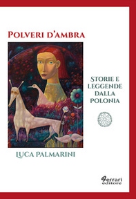 Polveri d'ambra. Storie e leggende dalla Polonia - Librerie.coop