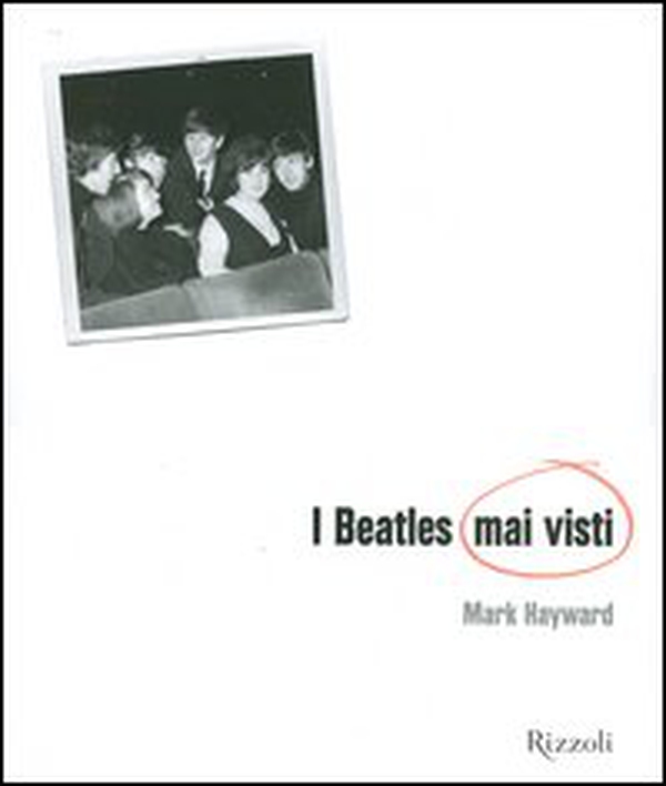I Beatles mai visti - Librerie.coop I Beatles mai visti - Librerie.coop