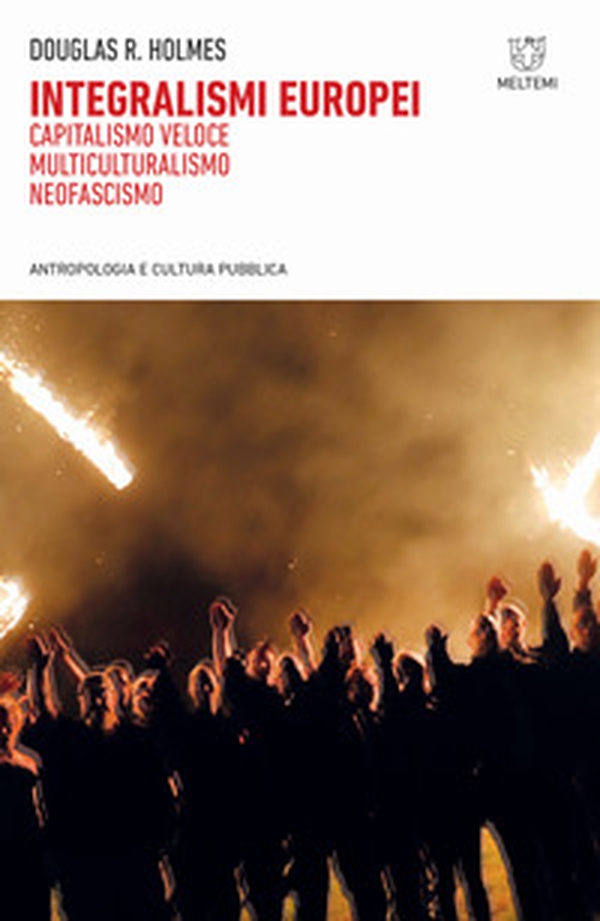 Integralismi europei. Capitalismo veloce, multiculturalismo, neofascismo - Librerie.coop Integralismi europei. Capitalismo veloce, multiculturalismo, neofascismo - Librerie.coop