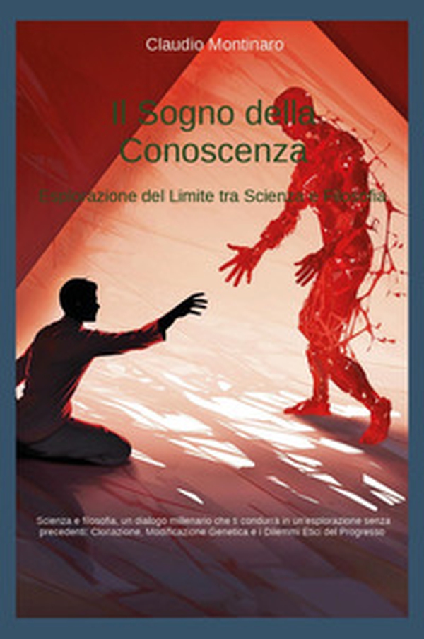Il sogno della conoscenza. Esplorazione del limite tra scienza e filosofia - Librerie.coop Il sogno della conoscenza. Esplorazione del limite tra scienza e filosofia - Librerie.coop