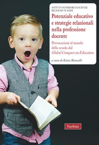Potenziale educativo e strategie relazionali nella professione docente. Provocazioni al mondo della scuola dal «Global compact on education» - Librerie.coop