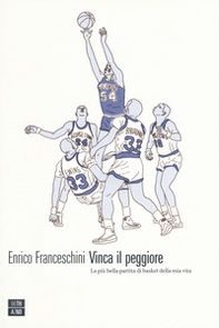 Vinca il peggiore. La più bella partita di basket della mia vita - Librerie.coop