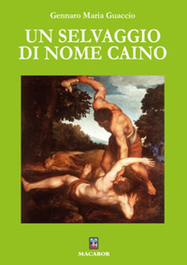 Un selvaggio di nome Caino - Librerie.coop