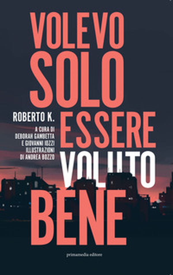 Volevo solo essere voluto bene - Librerie.coop Volevo solo essere voluto bene - Librerie.coop