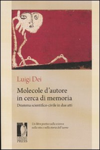 Molecole d'autore in cerca di memoria. Dramma scientifico-civile in due atti - Librerie.coop