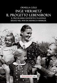 Inge Viermetz. Il progetto Lebensborn. Il programma eugenetico razziale ideato nel 1939 da Heinrich Himmler - Librerie.coop