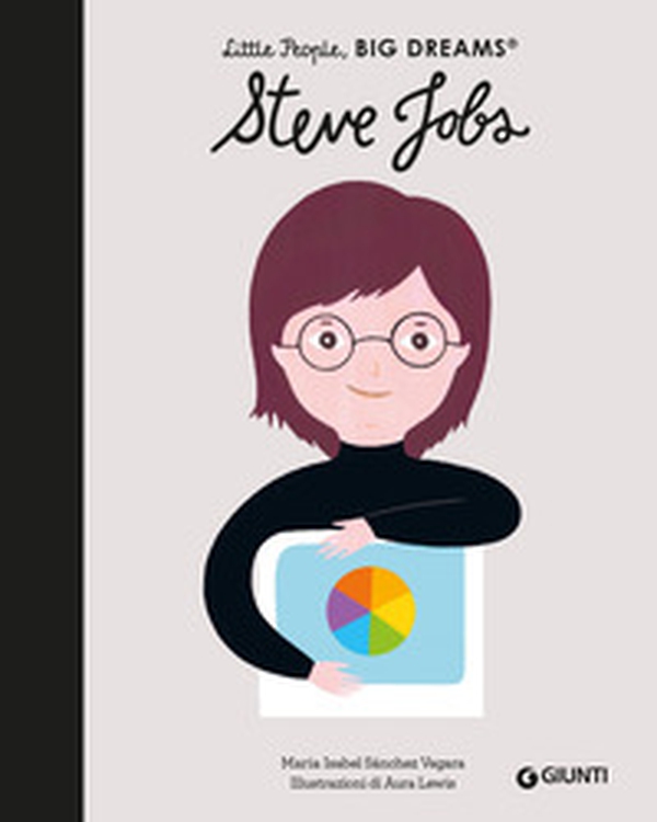 Steve Jobs. Little people big dreams - Librerie.coop
