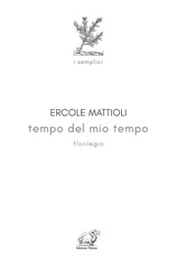 Tempo del mio tempo. Florilegio - Librerie.coop