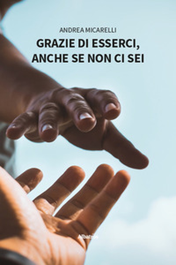Grazie di esserci, anche se non ci sei - Librerie.coop Grazie di esserci, anche se non ci sei - Librerie.coop