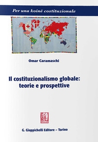 Il costituzionalismo globale: teorie e prospettive - Librerie.coop Il costituzionalismo globale: teorie e prospettive - Librerie.coop