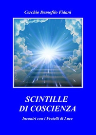 Scintille di coscienza. Incontri con i fratelli di luce - Librerie.coop
