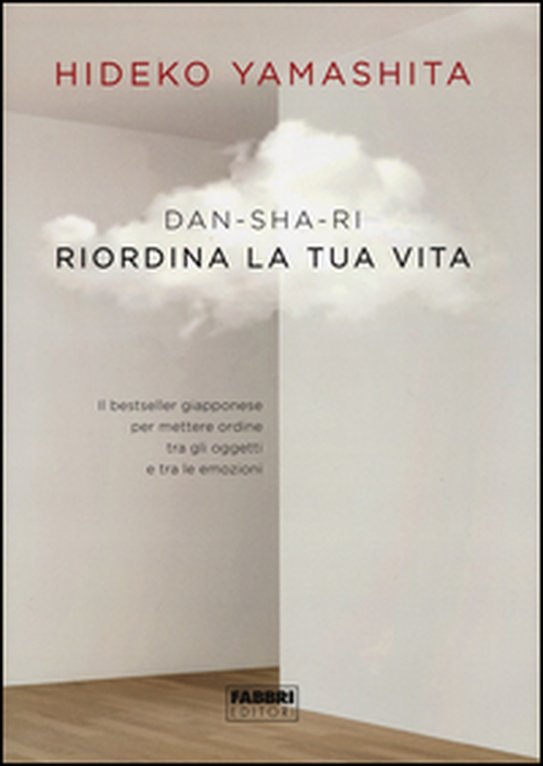 Dan-Sha-Ri. Riordina la tua vita - Librerie.coop Dan-Sha-Ri. Riordina la tua vita - Librerie.coop