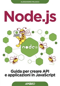 Node.js. Guida per creare API e applicazioni in JavaScript - Librerie.coop Node.js. Guida per creare API e applicazioni in JavaScript - Librerie.coop