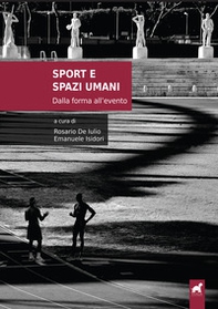 Sport e spazi umani. Dalla forma all'evento - Librerie.coop Sport e spazi umani. Dalla forma all'evento - Librerie.coop