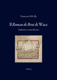 Il Roman de Brut di Wace. Tradizione e storia del testo - Librerie.coop