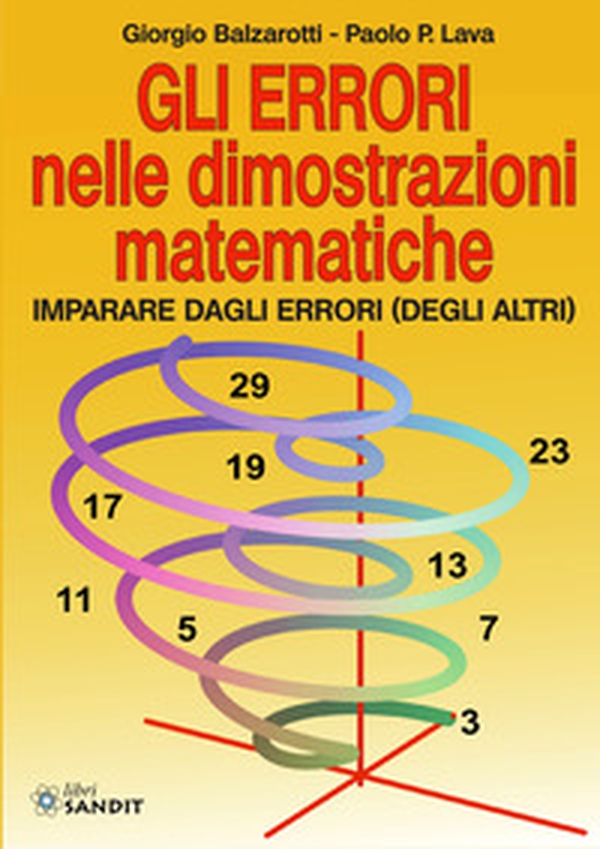 Gli errori nelle dimostrazioni matematiche. Imparare dagli errori (degli altri) - Librerie.coop Gli errori nelle dimostrazioni matematiche. Imparare dagli errori (degli altri) - Librerie.coop