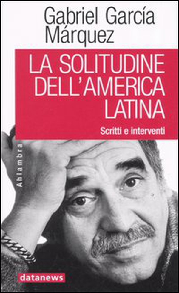 La solitudine dell'America latina. Scritti e interventi - Librerie.coop La solitudine dell'America latina. Scritti e interventi - Librerie.coop