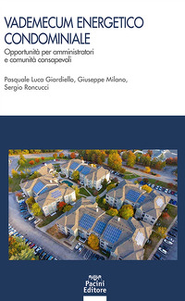 Vademecum energetico condominiale. Opportunità per amministratori e comunità consapevoli - Librerie.coop