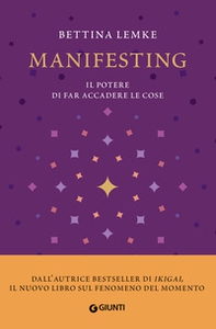 Manifesting. Il potere di far accadere le cose - Librerie.coop Manifesting. Il potere di far accadere le cose - Librerie.coop