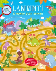 Il mondo degli animali. Labirinti - Librerie.coop