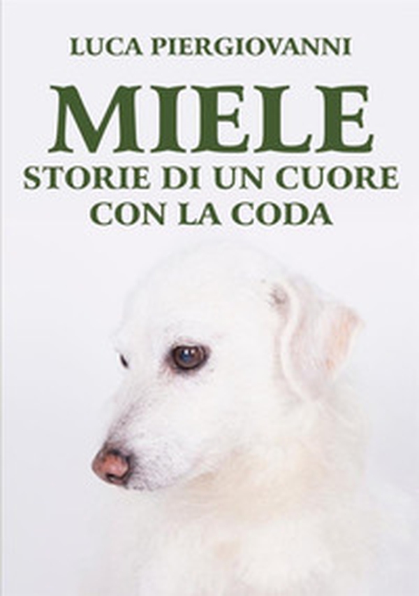 Miele. Storie di un cuore con la coda - Librerie.coop Miele. Storie di un cuore con la coda - Librerie.coop