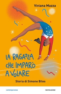 La ragazza che imparò a volare. Storia di Simone Biles - Librerie.coop