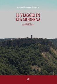 Il viaggio in età moderna. Studi di Gaetano Platania - Librerie.coop