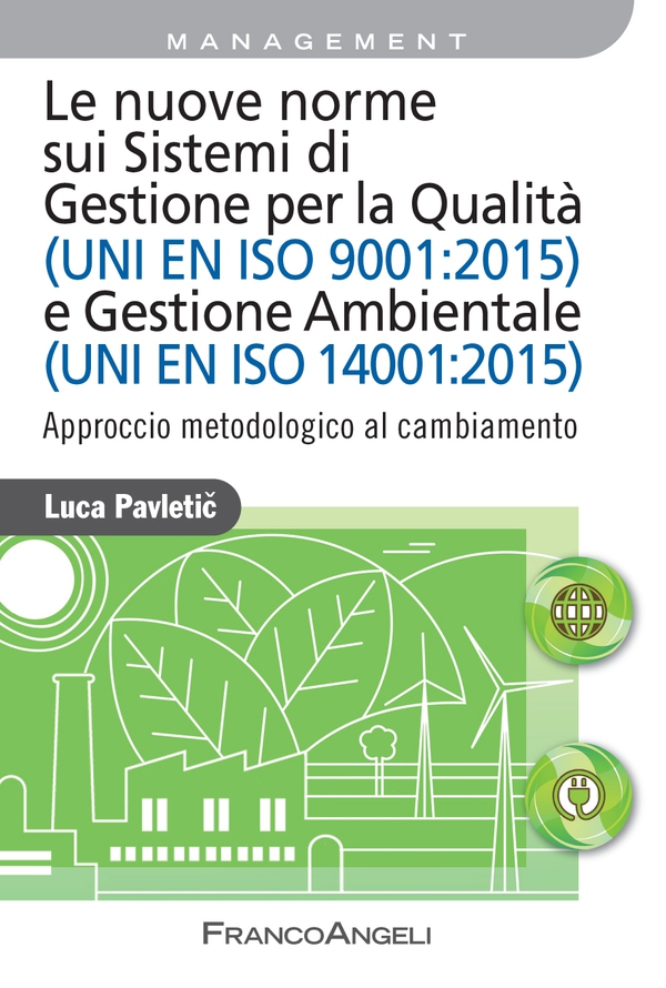 Le nuove norme sui Sistemi di Gestione per Qualità (UNI EN ISO 9001:2015) e Gestione Ambientale (UNI EN ISO 14001:2015) - Librerie.coop Le nuove norme sui Sistemi di Gestione per Qualità (UNI EN ISO 9001:2015) e Gestione Ambientale (UNI EN ISO 14001:2015) - Librerie.coop