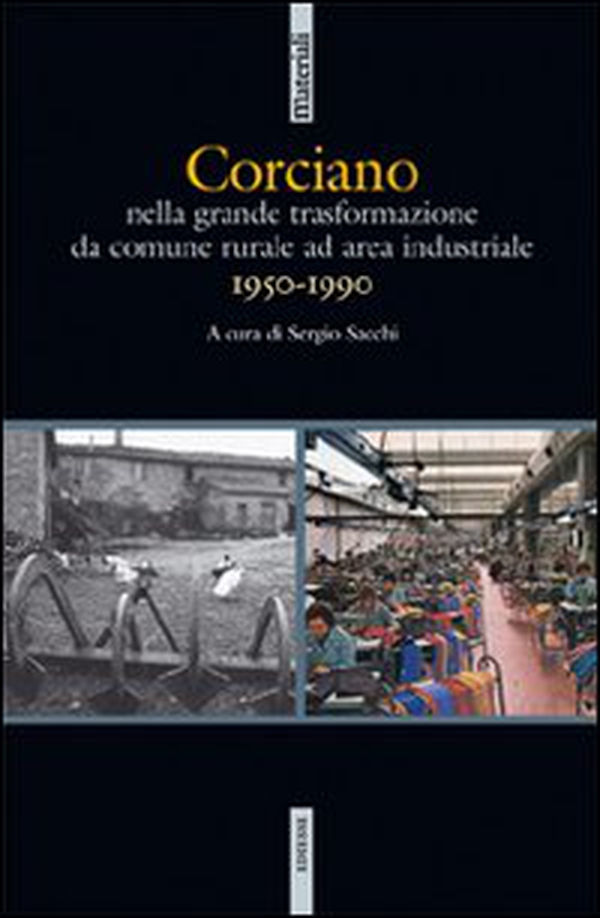 Corciano. Nella grande traformazione da comune rurale ad area industriale (1950-1990) - Librerie.coop Corciano. Nella grande traformazione da comune rurale ad area industriale (1950-1990) - Librerie.coop