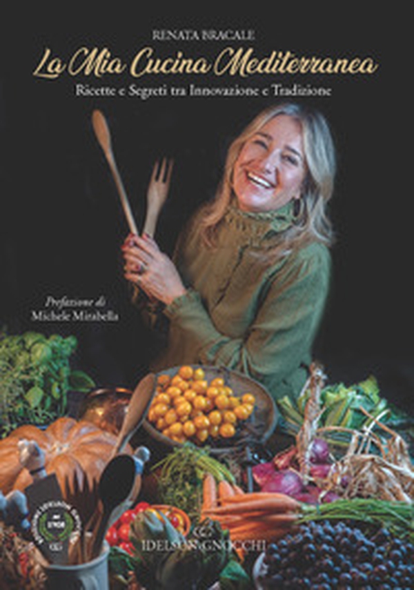 La mia cucina Mediterranea. Ricette e segreti tra innovazione e tradizione - Librerie.coop La mia cucina Mediterranea. Ricette e segreti tra innovazione e tradizione - Librerie.coop