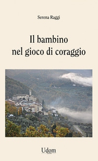 Il bambino nel gioco di coraggio - Librerie.coop