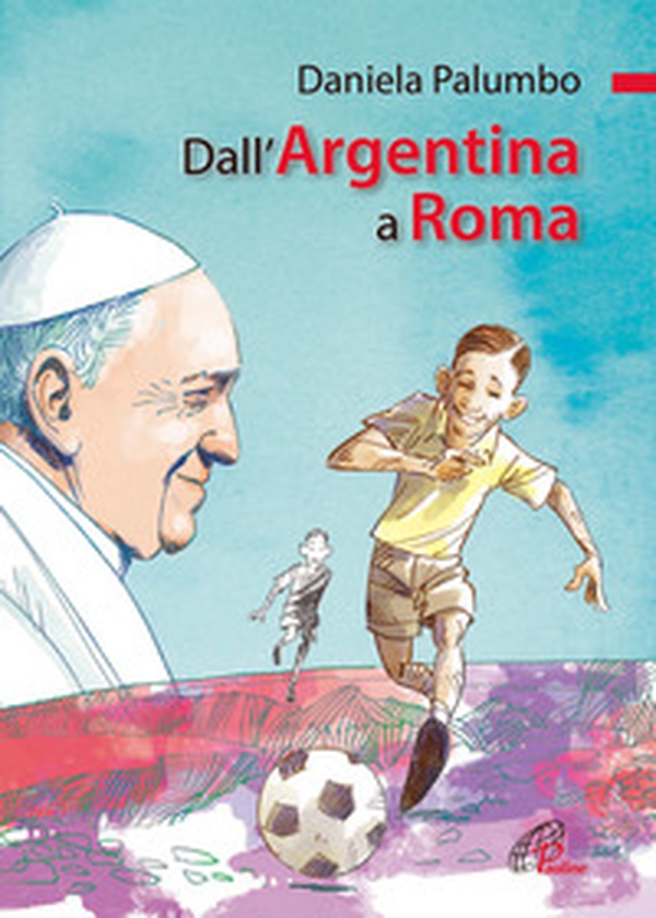 Dall'Argentina a Roma. La vita di papa Francesco - Librerie.coop Dall'Argentina a Roma. La vita di papa Francesco - Librerie.coop