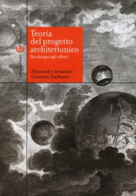 Teoria del progetto architettonico. Dai disegni agli effetti - Librerie.coop